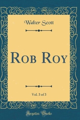 Cover of Rob Roy, Vol. 3 of 3 (Classic Reprint)