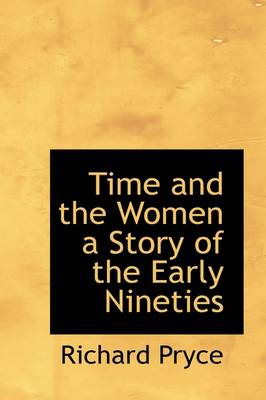 Book cover for Time and the Women a Story of the Early Nineties