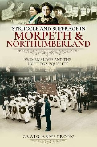 Cover of Struggle and Suffrage in Morpeth & Northumberland