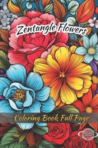 Cover of Zentangle Flowers Coloring Book Full Page