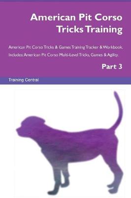 Book cover for American Pit Corso Tricks Training American Pit Corso Tricks & Games Training Tracker & Workbook. Includes