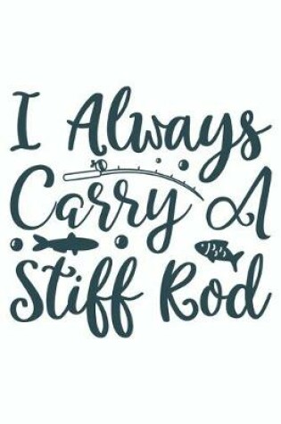 Cover of I Always Carry A Stiff Rod