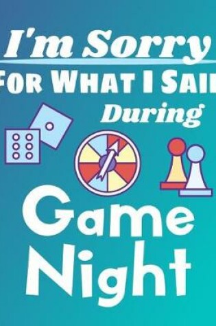 Cover of I'm Sorry for What I Said During Game Night