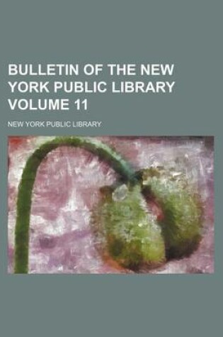 Cover of Bulletin of the New York Public Library Volume 11