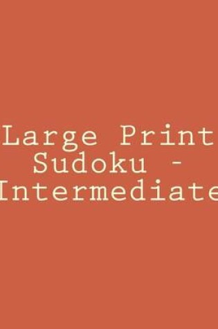 Cover of Large Print Sudoku - Intermediate