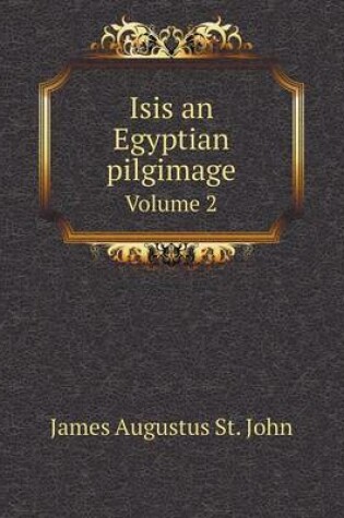 Cover of Isis an Egyptian pilgimage Volume 2