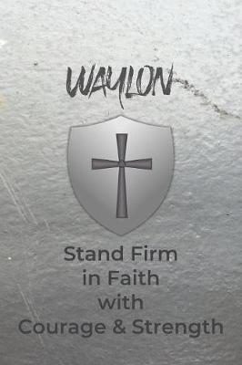 Book cover for Waylon Stand Firm in Faith with Courage & Strength