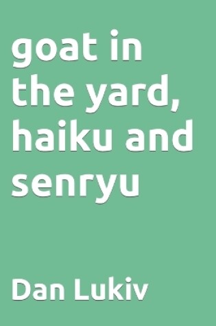 Cover of goat in the yard, haiku and senryu