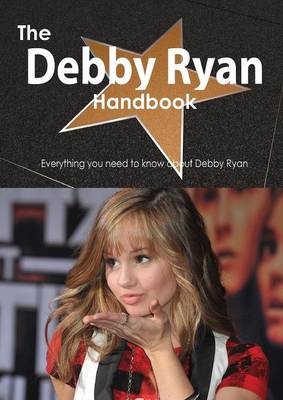 Book cover for The Debby Ryan Handbook - Everything You Need to Know about Debby Ryan