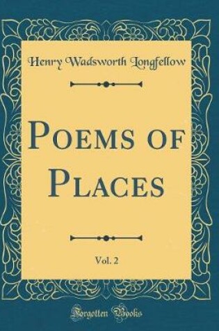 Cover of Poems of Places, Vol. 2 (Classic Reprint)