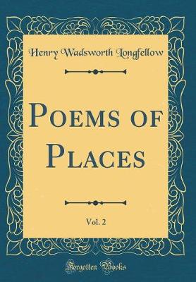 Book cover for Poems of Places, Vol. 2 (Classic Reprint)