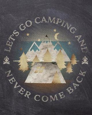 Book cover for Let's Go Camping And Never Come Back