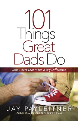 Book cover for 101 Things Great Dads Do