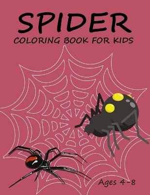 Book cover for Spider Coloring Book For Kids Ages 4-8