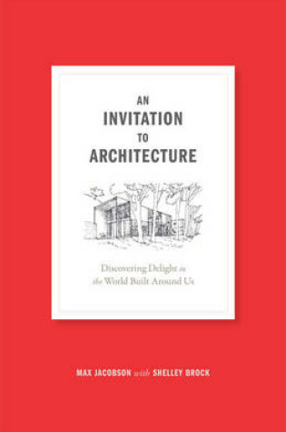 Cover of Invitation to Architecture: Discovering Delight in the World Built Around Us