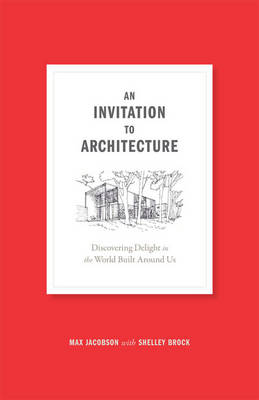 Book cover for Invitation to Architecture: Discovering Delight in the World Built Around Us