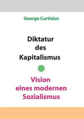 Book cover for Diktatur des Kapitalismus - Vision eines modernen Sozialismus