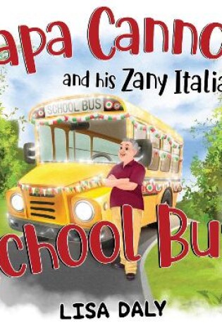 Cover of Papa Cannoli and his Zany Italian School Bus