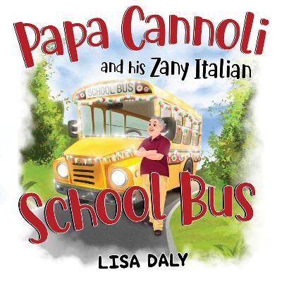 Book cover for Papa Cannoli and his Zany Italian School Bus