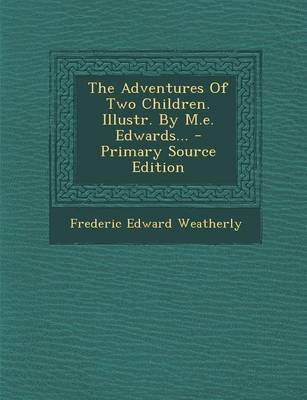 Book cover for The Adventures of Two Children. Illustr. by M.E. Edwards... - Primary Source Edition