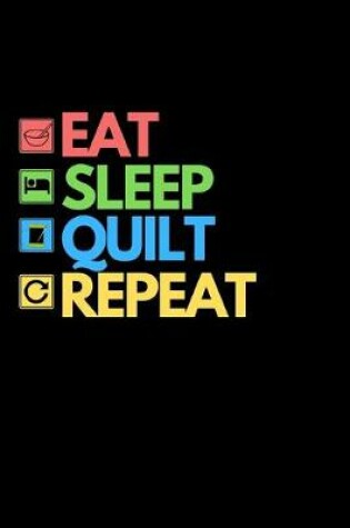 Cover of Eat Sleep Quilt Repeat