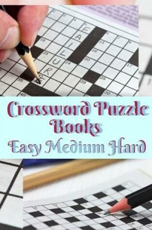 Cover of Crossword Puzzle Books Easy Medium Hard