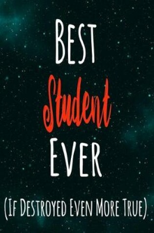 Cover of Best Student Ever (If Destroyed Even More True)