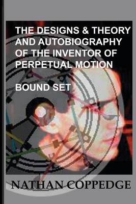 Book cover for The Designs & Theory and the Autobiography of the Inventor of Perpetual Motion