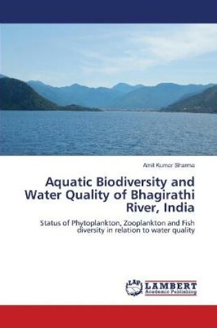 Cover of Aquatic Biodiversity and Water Quality of Bhagirathi River, India