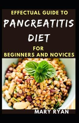 Book cover for Effectual Guide To Pancreatitis Diet For Beginners And Novices