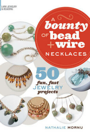 Cover of A Bounty of Bead & Wire Necklaces