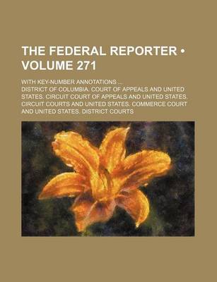 Book cover for The Federal Reporter (Volume 271); With Key-Number Annotations