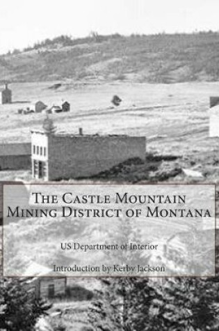 Cover of The Castle Mountain Mining District of Montana