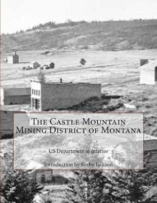 Book cover for The Castle Mountain Mining District of Montana