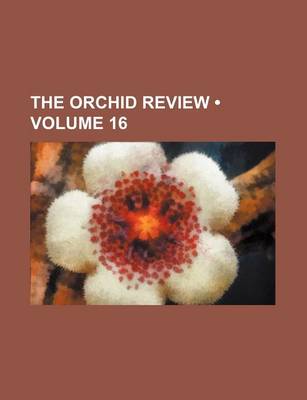 Book cover for The Orchid Review (Volume 16)