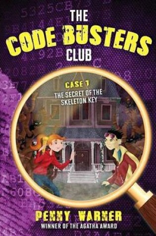 Cover of The Code Busters Club, Case #1: The Secret Of The Skeleton Key