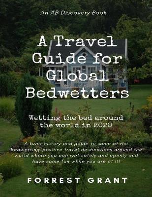 Book cover for A Travel Guide for Global Bedwetters: Wetting the Bed Around the World In 2020