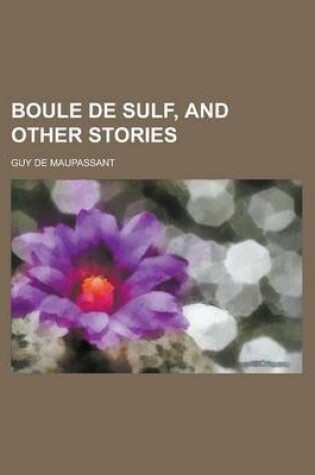 Cover of Boule de Sulf, and Other Stories