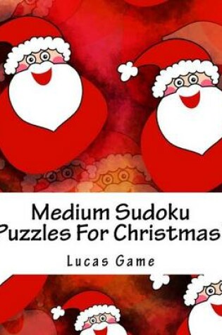 Cover of Medium Sudoku Puzzles For Christmas!