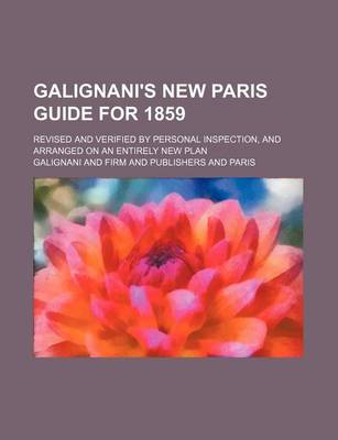 Book cover for Galignani's New Paris Guide for 1859; Revised and Verified by Personal Inspection, and Arranged on an Entirely New Plan