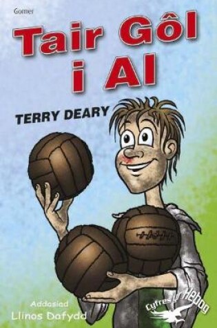 Cover of Cyfres yr Hebog: Tair Gôl i Al