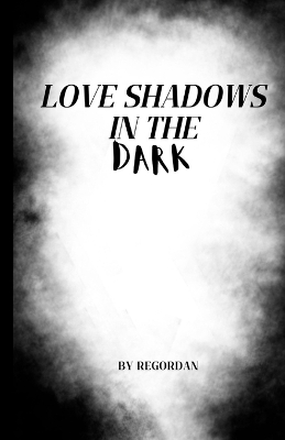 Book cover for Love Shadows In The Dark