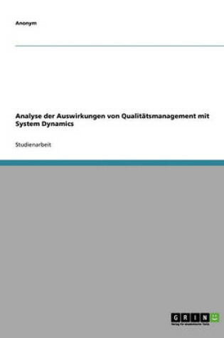 Cover of Analyse Der Auswirkungen Von Qualitatsmanagement Mit System Dynamics