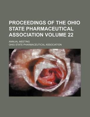 Book cover for Proceedings of the Ohio State Pharmaceutical Association Volume 22; Annual Meeting