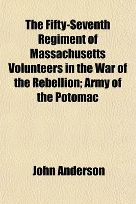 Book cover for The Fifty-Seventh Regiment of Massachusetts Volunteers in the War of the Rebellion; Army of the Potomac