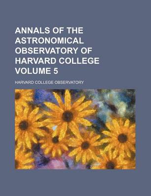 Book cover for Annals of the Astronomical Observatory of Harvard College Volume 5