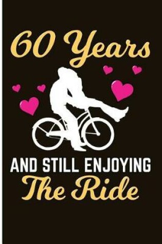 Cover of 60 Years and Still Enjoying the Ride