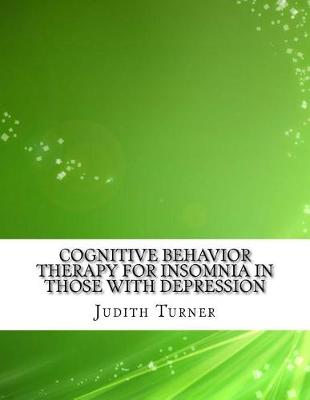 Book cover for Cognitive Behavior Therapy for Insomnia in Those with Depression