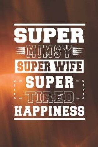 Cover of Super Mimsy Super Wife Super Tired Happiness