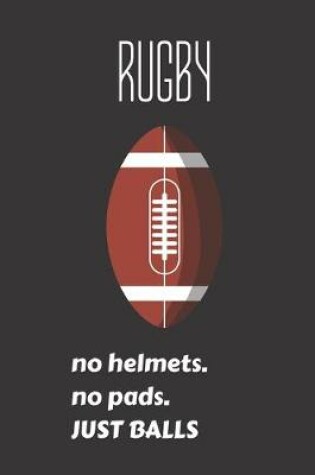 Cover of rugby no helmets. no pads. just balls